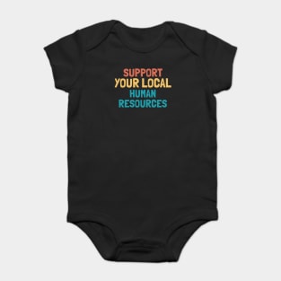 Support Your Local Human Resources Baby Bodysuit